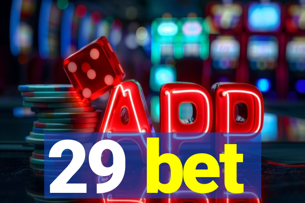 29 bet
